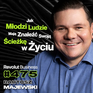 #475 Jak Kupić Sobie Więcej Czasu? W Jakim Kierunku Idzie Polskie Społeczeństwo? - Bartosz Majewski
