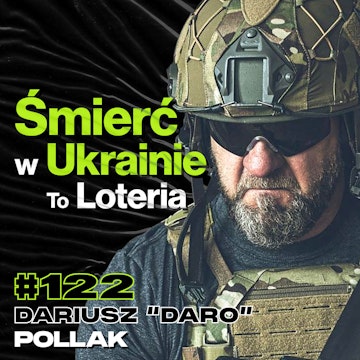 #122 Karabinek GROT, Dlaczego Śmierć w Ukrainie to Loteria, Furia, GROM - Dariusz "Daro" Pollak