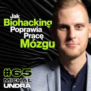 Jak Biohacking Poprawia Pracę Mózgu, Serotonina, Podwyższona Motywacja - ft. Michał Undra #65