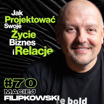 Zaprojektuj Swoje Życie, Biznes i Relacje, Grupy Mastermind, Inwestycje - ft. Maciej Filipkowski #70