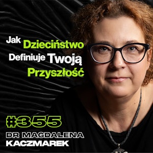 #355 Czy Da Się Określić Głupotę Po Wyglądzie? Inteligencja vs. Pieniądze - dr Magdalena Kaczmarek