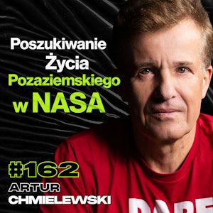 #162 Jak Dostać Pracę w NASA? Polska Misja Na Marsa, Samochód Elektryczny - Artur Chmielewski