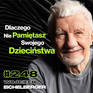 #248 Dlaczego Nie Chce Ci Się Żyć? Jak Stres Wypala Człowieka? Psychoterapia - Wojciech Eichelberger