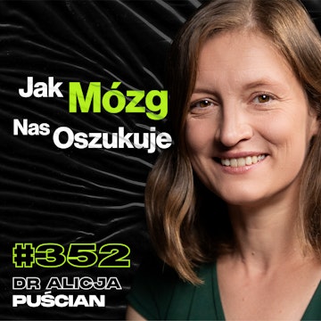 #352 Czy Sterowanie Mózgiem To Tylko Kwestia Czasu? Jak Reklama Nami Manipuluje? - dr Alicja Puścian