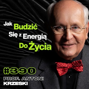 #390 Jak Chrapanie Może Prowadzić Do Śmierci? Jak Nadwaga Zaburza Twój Sen? - prof. Antoni Krzeski