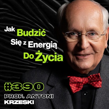 #390 Jak Chrapanie Może Prowadzić Do Śmierci? Jak Nadwaga Zaburza Twój Sen? - prof. Antoni Krzeski