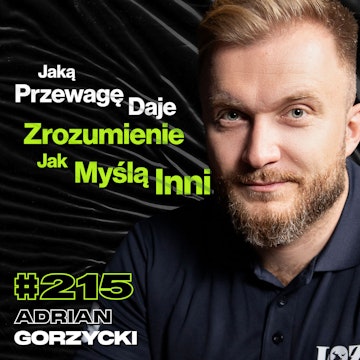 #215 Skąd Wiedzieć Że Zatrudniasz Odpowiednich Ludzi? Z Czego Nie Można Żartować? - Adrian Gorzycki