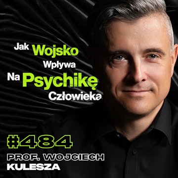 #484 Psycholog, Który Mówi, Że Gwałt Jest Podstawą Człowieka, Zło w Wojsku - prof. Wojciech Kulesza audiobook, Przemek Górczyk