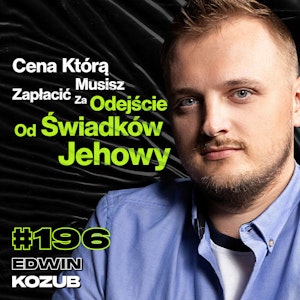 #196 Dlaczego Świadkom Jehowy Bardzo Zależy Na Werbowaniu Ludzi? Świadkowie To Sekta? - Edwin Kozub