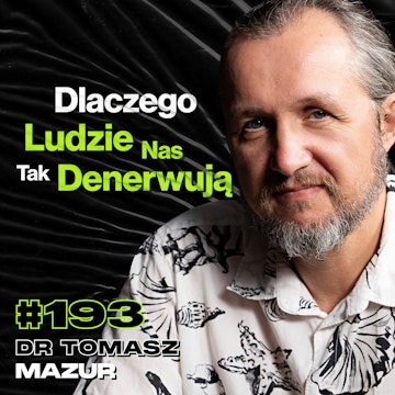 #193 Dlaczego Nie Radzimy Sobie z Krytyką? Influencerzy, Wartości, Stoicyzm - dr Tomasz Mazur