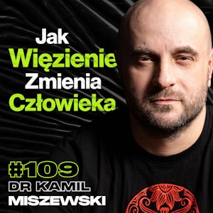 #109 Jak Wygląda Życie w Więzieniu, Przemoc, Resocjalizacja, Socjologia - ft. dr Kamil Miszewski