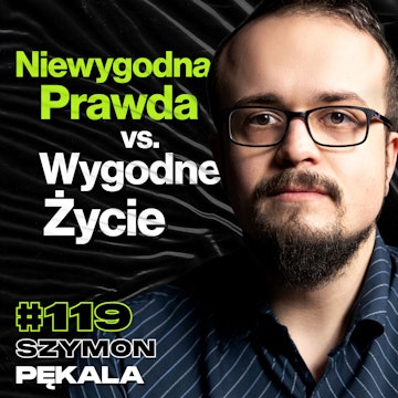 #119 Wygoda w Kłamstwie vs. Prawda, Problemy Moralne i Polityczne, Wojna Idei - Szymon Pękala