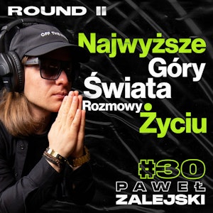 Najwyższe Góry Świata, Rozmowy o Życiu - Paweł Zalejski #30