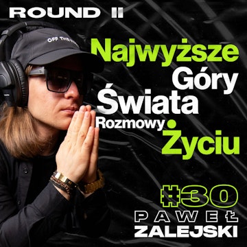 Najwyższe Góry Świata, Rozmowy o Życiu - Paweł Zalejski #30