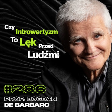 #286 Dlaczego Rodzice Biją Swoje Dzieci? Gdzie Leży Granica Tolerancji? - prof. Bogdan De Barbaro