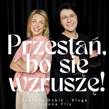 Przestań, bo się wzruszę!