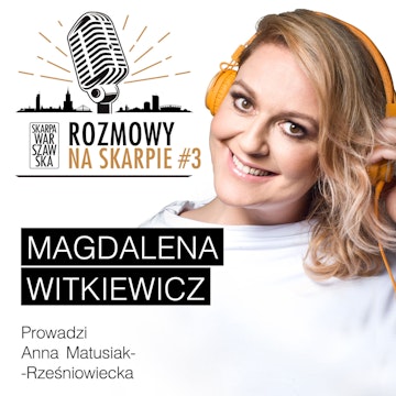 Rozmowy na Skarpie - Magdalena Witkiewicz