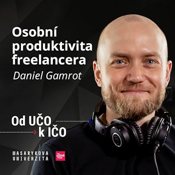 Daniel Gamrot: Osobní produktivita freelancera | Od UČO k IČO