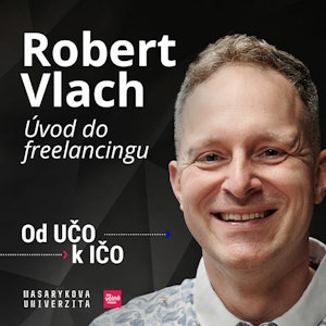 Robert Vlach: Úvod do freelancingu — podnikání na volné noze | Od UČO k IČO, podzim 2020