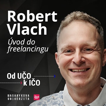 Robert Vlach: Úvod do freelancingu — podnikání na volné noze | Od UČO k IČO, podzim 2020