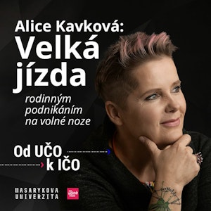 Alice Kavková: Velká jízda rodinným podnikáním na volné noze | Od UČO k IČO