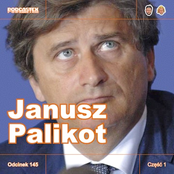 ODCINEK 145: Janusz Palikot, część 1