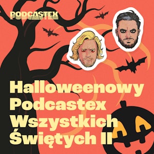 HALLOWEENOWY PODCASTEX WSZYSTKICH ŚWIĘTYCH II