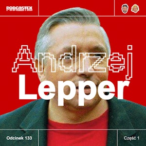 ODCINEK 133: Andrzej Lepper - młodość i początki (część 1)