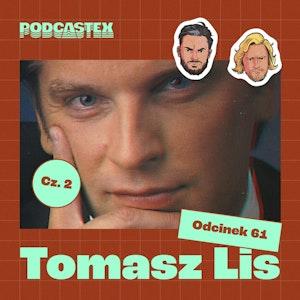 ODCINEK 61: Tomasz Lis, cz. 2