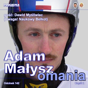 ODCINEK 142: Małyszomania (Adam Małysz, część 2)