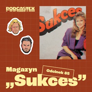 ODCINEK 85: Magazyn "Sukces"