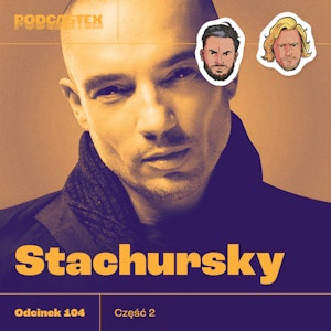 ODCINEK 104: Stachursky, cz. 2