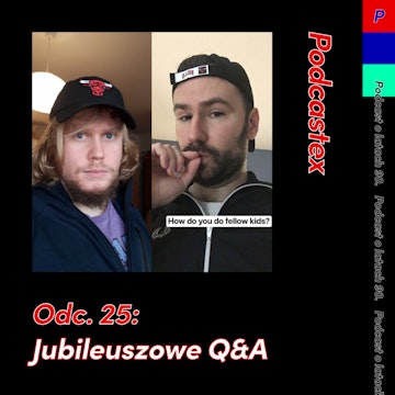 ODCINEK 25: Jubileuszowe Q&A