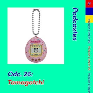 ODCINEK 26: Tamagotchi