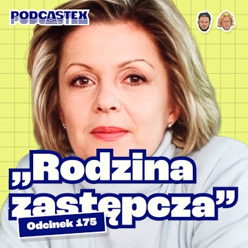 Jak powstała "Rodzina zastępcza"? (Podcastex #175) audiobook, Podcastex