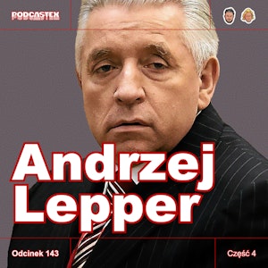 ODCINEK 143: Śmierć Leppera (Andrzej Lepper, część 4)