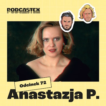 ODCINEK 72: Anastazja P.