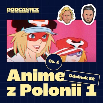 ODCINEK 82: Anime z Polonii 1 ("Yattaman", "Tygrysia Maska", "Gigi" i inne)