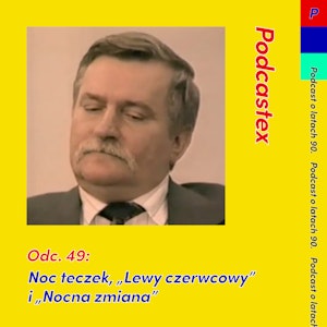 ODCINEK 49: Noc teczek, "Lewy czerwcowy" i "Nocna zmiana"