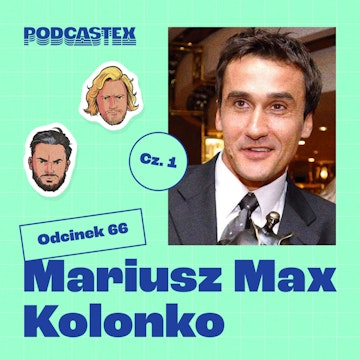 ODCINEK 66: Mariusz Max Kolonko, cz. 1