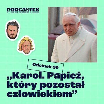 ODCINEK 90: "Karol. Papież, który pozostał człowiekiem"