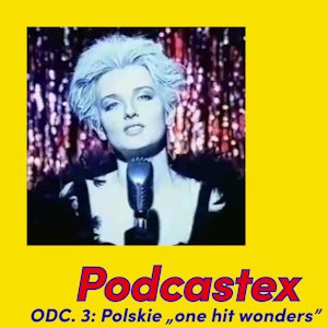 ODCINEK 3: Polskie „one hit wonders”