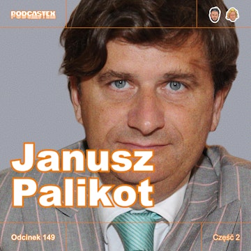 ODCINEK 149: Jak skończył Janusz Palikot? (Janusz Palikot, część 2)