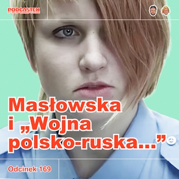 ODCINEK 169: Dorota Masłowska i "Wojna polsko-ruska pod flagą biało-czerwoną"