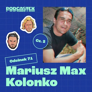 ODCINEK 71: Mariusz Max Kolonko, cz. 2