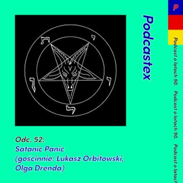 ODCINEK 52: Satanic Panic (gościnnie: Łukasz Orbitowski i Olga Drenda)