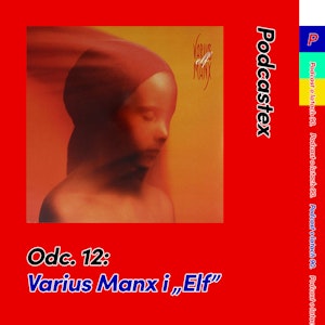 ODCINEK 12: Varius Manx i „Elf”