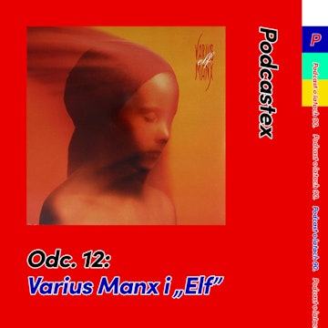 ODCINEK 12: Varius Manx i „Elf”