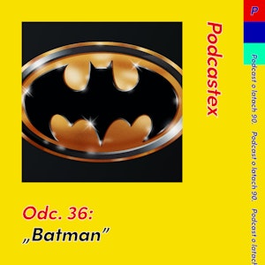 ODCINEK 36: "Batman"