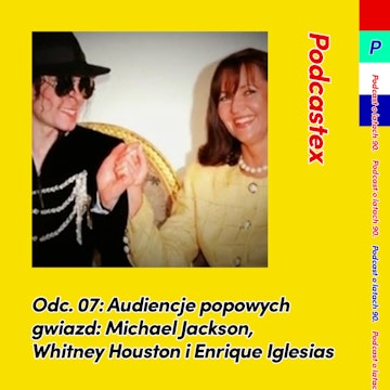 ODCINEK 7: Audiencje popowych gwiazd – Michael Jackson, Whitney Houston i Enrique Iglesias